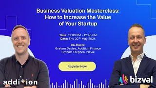 Business Valuation Masterclass:  How to Increase the Value of Your Startup