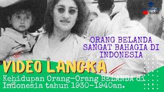 POTRET KEHIDUPAN ORANG BELANDA DI INDONESIA YANG PENUH KEBAHAGIAAN DAN CANDA TAWA TAHUN 1930 -1940an