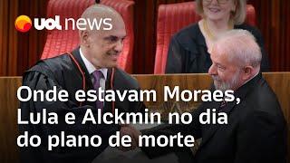 Onde estavam Moraes, Lula e Alckmin no dia do plano de execução de ministro