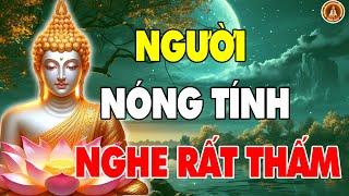 Người Có Tính Tình Nóng Giận Hay Cáu Gắt Khó Chịu Nên Nghe Bài Này ( Rất Hay Và Thấm ) Tâm Phật