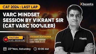 VARC Mindset Session by VARC 100%iler | The Last LAP to CAT 2024 Session - 4