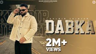 Dabka | Official Music Video | Kulbir Jhinjer | Punjabi Song 2024