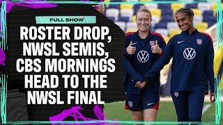 USWNT Roster Drop Reactions, NWSL Playoffs Semifinals Recap, CBS Mornings x NWSL | Attacking Third