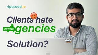 Clients don't like working with agencies on Upwork - Solution?
