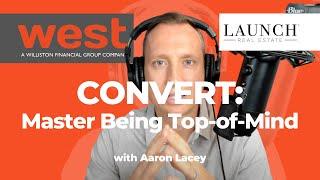 [Launch Session 4] CONVERT: Master Being Top-of-Mind with Aaron Lacey