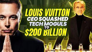 How Louis Vuitton CEO Squashed Tech Moguls To $200 Billion