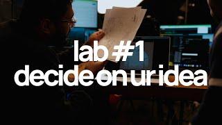 lab #1 -- decide on your idea