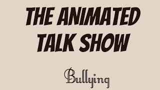 Animated Talk Show- Bullying