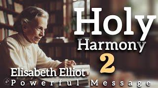 Holy Harmony-2 | Elisabeth Elliot | Powerful Message