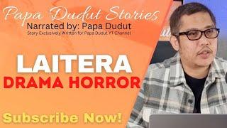 LAITERA | DHELIA | PAPA DUDUT STORIES HORROR