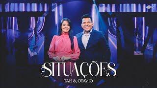 Taís e Otavio - Situações | Clipe Oficial