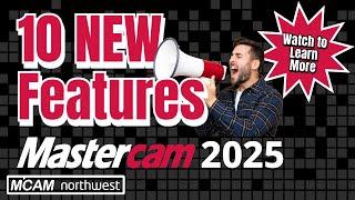 Mastercam 2025 New Feature Showcase
