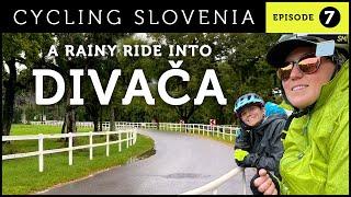 A Bicycle Tour of Slovenia | EPISODE 7: A RAINY RIDE INTO DIVAČA