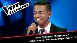 Peter Piedra cantó "Corazón partío" - La Voz Ecuador - Audiciones a ciegas - Cap. 6 - T1