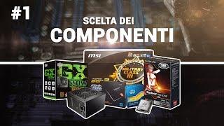 Assemblare un PC : Scelta dei componenti [GUIDA DETTAGLIATA PT1]