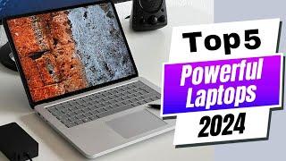 Top 5 Powerful Laptops 2024: Boost Your Productivity