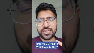 Which one to Buy in 2025! iPad 10 vs iPad 11