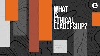 What is Ethical Leadership?