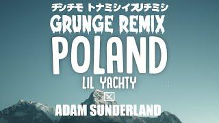 Lil Yachty - Poland (Grunge Remix) By Adam Sunderland