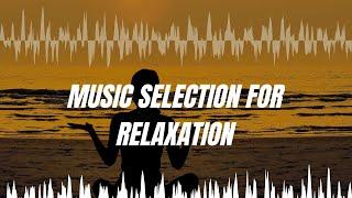 TOP MUSIC SELECTION FOR RELAXATION ️MUSIC FOR SOUL AND BODY