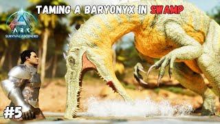 I WENT TO SWAMP AND GOT MYSELF A BARYONYX | EP.5 | ARK SURVIVAL ASCENDED