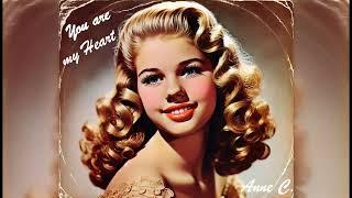 You are my HeartDoo wop Love Song 50/60sRomantic Oldie/Nostalgia/Vintage/Retro by Anne C.
