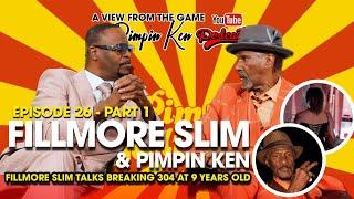 OG PIMP, FILLMORE SLIM TALKS BREAKING A 304 AT 9 YEARS OLD AND BEING CHASE OUT OF TOWN BY WHITE CLAN