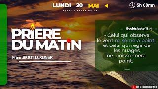 LES OPPORTUNITES - LUNDI 20  MAI  2024 - PRIERE DU MATIN - FRERE BIGOT LUXONER