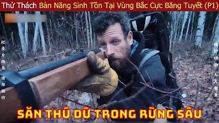 chàng trai bị vợ đuổi ra khỏi nhà, vác súng săn bắt một mình trong rừng hoang