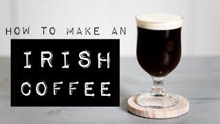 How to Make an IRISH COFFEE! (2x World Champion’s Ultimate Recipe)