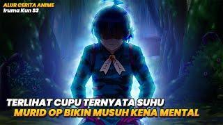 TERLIHAT CUPU TERNYATA SUHU MURID OVERPOWER BIKIN MUSUH KENA MENTAL | Alur Cerita Anime Iruma kun S3