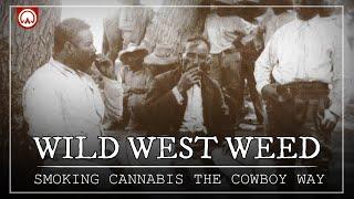 Cannabis Cowboys: A History of Weed in the Old Wild West...