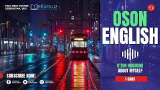 Oson ENGLISH Kursi | 1-Dars: O’zim haqimda – About Myself [eKurs.uz]