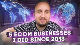 5 Ecom Businesses I Did Since 2013, Amazon FBA, Shopify Dropshipping, Ebay Dropshipping