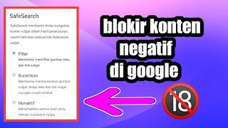 Cara blokir konten negatif di google