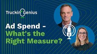 Ad Spend - What's the Right Measure? | Truckin' Genius