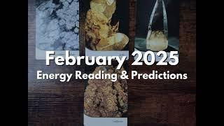 February 2025 Energy Reading & Predictions (what's in store?)