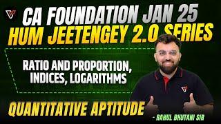 Ratio & Proportion,Indices,Logarithms One Shot |Hum Jeetengey 2.0 |CA Foundation Quantative Aptitude