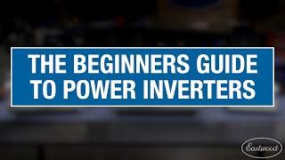 The Beginner's Guide to Power Inverters - How to Pick a Power Inverter! Eastwood