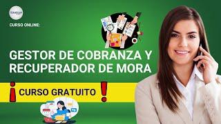  CURSO: GESTOR DE COBRANZA Y RECUPERACIÓN DE MORA  ǀ COMPLETO Y GRATIS (2024)  PARTE 2