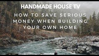 Owner-Builder Bootstrap Building ... Handmade House TV #75