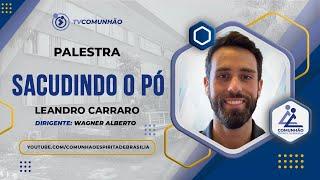 Leandro Carraro | SACUDINDO O PÓ (PALESTRA ESPÍRITA)