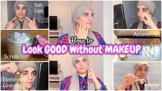 How to Look GOOD With No-Makeup  ||  Tips to Look Beautiful WITHOUT Makeup