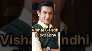 Vishal Gandhi Short Biography #vishalgandhi #tosenainamilaike #tosenainamilake #hindiserialgossips