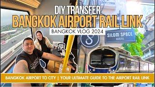 DIY TRANSFER FROM BANGKOK AIRPORT TO CITY  : YOUR ULTIMATE GUIDE TO THE AIRPORT RAIL LINK