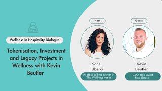 Tokenisation, Investment and Legacy Projects in Wellness with Kevin Beutler