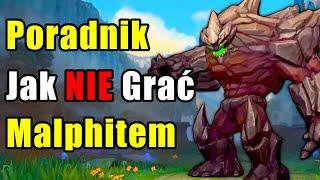 Poradnik Jak NIE Grać Malphite - League of Legends