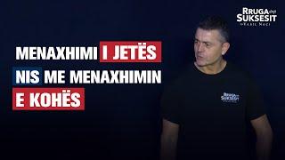 Menaxhimi i JETËS nis me menaxhimin e KOHËS