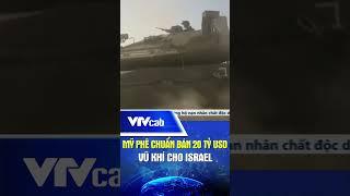 Mỹ phê chuẩn bán 20 tỷ USD vũ khí cho Israel