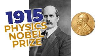 1915 Nobel Prize in Physics - A Father and Son Team!!!